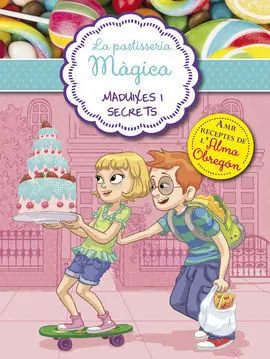 La Pastisseria Màgica. 4: Maduixes I Secrets
