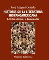 HISTORIA DE LA LITERATURA HISPANOAMERICANA. 1. DE LOS ORIGENES A LA EMANCIPACION HISTORIA DE LA LITERATURA HISPANOAMERICANA