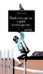 Dónde Crees que Vas y Quién te Crees que Eres