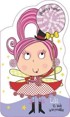 Lila, el Hada de las Piruletas. ¡Rasca y Huele!