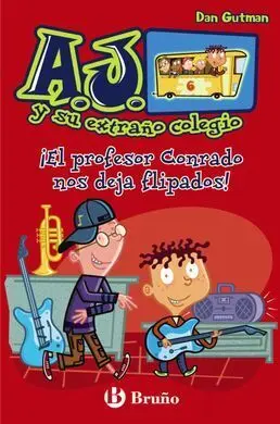 A. j. Y Su Extraño Colegio. 6: ¡El Profesor Conrado nos Deja Flipados!