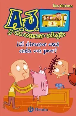 A. j. Y Su Extraño Colegio. 2: ¡El Director está Cada Vez Peor!