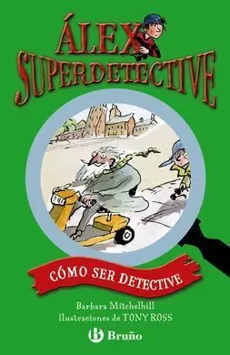 Alex Superdetective. 2: Cómo Ser Detective