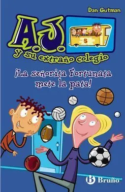 A. j. Y Su Extraño Colegio. 5: ¡La Señorita Fortunata Mete la Pata!
