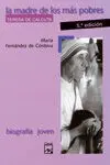 La Madre de los Más Pobres: Teresa de Calcuta