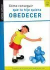 Cómo Conseguir que tu Hijo Quiera Obedecer(Contiene Dvd )