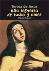 TERESA DE JESÚS: UNA HISTORIA DE LUCHA Y AMOR