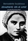 ENCUENTROS CON EL AMOR (BERNADETTE SOUBIROUS)