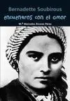 Encuentros con el Amor (Bernadette Soubirous)