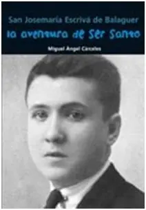 La Aventura de Ser Santo. San Josemaría Escrivá de Balaguer