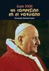 JUAN XXIII. UN CAMPESINO EN EL VATICANO