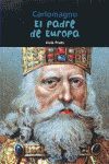 CARLOMAGNO, EL PADRE DE EUROPA