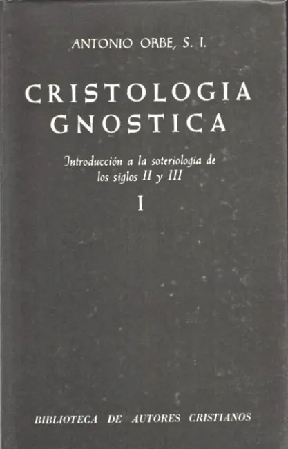 Cristología Gnóstica. Introducción a la Soteriología de los Siglos Ii y Iii. Vol