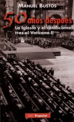 50 Años Después: Iglesia y Catolicismo Tras el Vaticano Ii