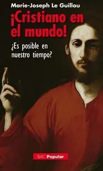 ¡Cristiano en el Mundo! ¿Es Posible en nuestro Tiempo?