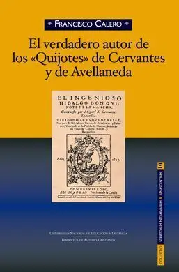 El Verdadero Autor de los Quijotes de Cervantes y Avellaneda