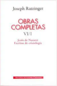 Obras Completas. Vi/1: Jesús de Nazaret. Escritos de Cristología