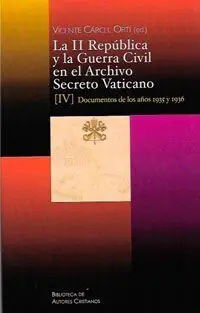 La Ii República y la Guerra Civil en el Archivo Secreto Vaticano Iv