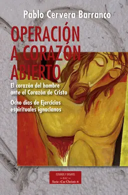 Operación a Corazón Abierto: el Corazón del Hombre Ante la Corazón de Cristo