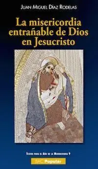 La Misericordia Entrañable de Dios en Jesucristo