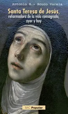 Santa Teresa de Jesus Reformadora de la Vida Consagrada, Ayer y Hoy