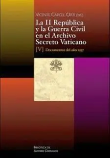 La Ii Republica y la Guerra Civil en el Archivo Secreto Vaticano