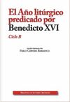 AÑO LITURGICO (B) PREDICADO POR BENEDICTO XVI