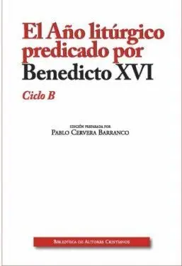 Año Liturgico (B) Predicado por Benedicto Xvi