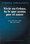 VIVIR EN CRISTO LA FE QUE ACTUA POR EL AMOR