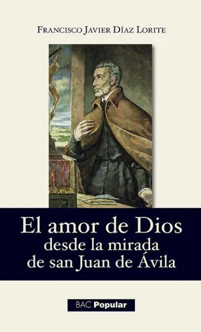 Amor de Dios Desde la Mirada de S. Juan de Avila