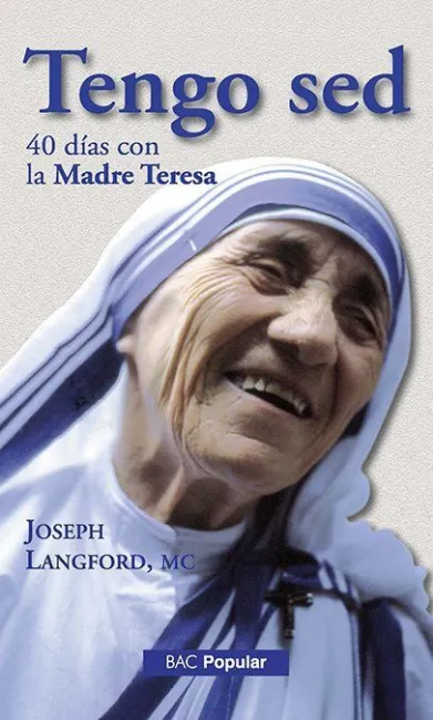 Tengo Sed /40 Dias con la Madre Teresa