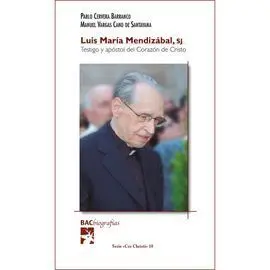 Luis Maria Mendizabal Sj Testigo y Apostol Corazon Cristo