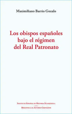 Obispos Españoles Bajo el Regimen del Real Patrona
