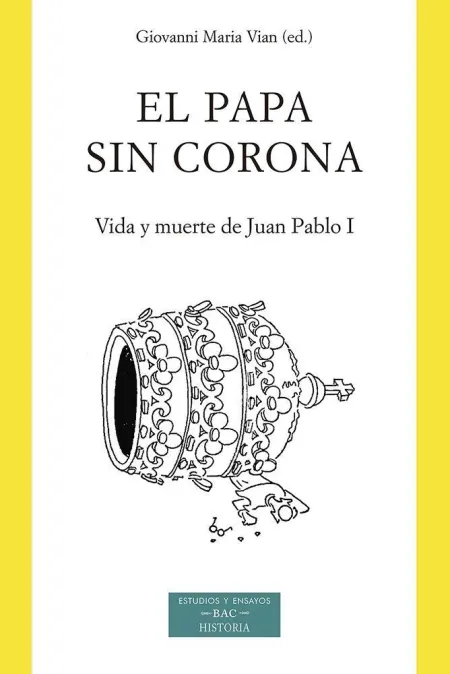 El Papa sin Corona Vida y Muerte de Juan Pablo I