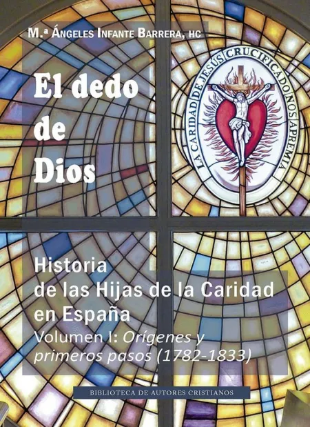 El Dedo de Dios Vol. I / Historia de las Hijas de la Caridad