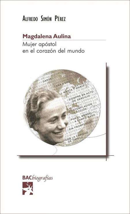 Magdalena Aulina. Mujer Apostol en el Corazon del Mundo