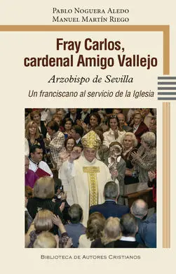 Fray Carlos, Cardenal Amigo Vallejo