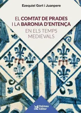 El Comtat de Prades I la Baronia D'entença en Els Temps Medievals