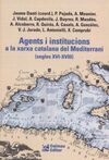 AGENTS I INSTITUCIONS A LA XARXA CATALANA DEL MEDITERRANI (SEGLES XVI-XVIII)