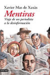 MENTIRAS. VIAJE DE UN PERIODISTA A LA DESINFORMACIÃN