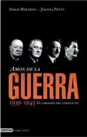 Amos de la Guerra 1939-1945. El Corazón del Conflicto