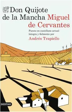 Don Quijote de la Mancha (Puesto en Castellano Actual Íntegra y Fielmente por Andrés Trapiello)