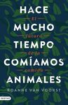 HACE MUCHO TIEMPO COMIAMOS ANIMALES