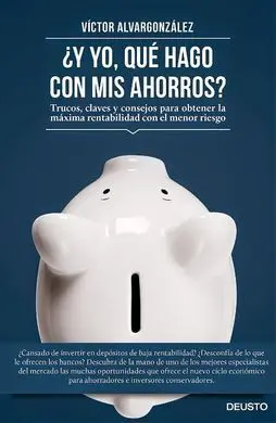 ¿Y que Hago yo con Mis Ahorros?