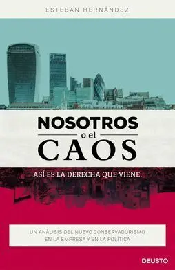 Nosotros o el Caos: Así Es la Derecha que Viene