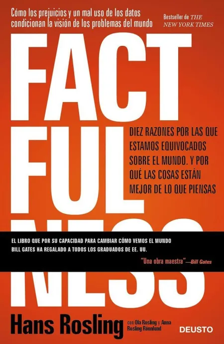 Factfulness. diez Razones por las que Estamos Equivocados Sobre el Mundo. Y por qué las Cosas