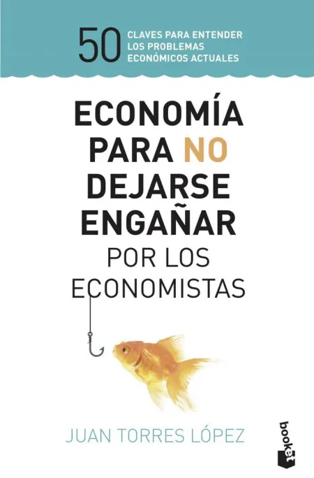 Economia para no Dejarse Engañar por los Economistas