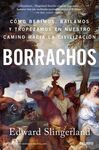 BORRACHOS: CÓMO BEBIMOS, BAILAMOS Y TROPEZAMOS EN