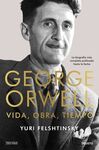 GEORGE ORWELL. VIDA, OBRA, TIEMPO