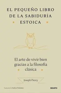 El Pequeño Libro de la Sabiduria Estoica